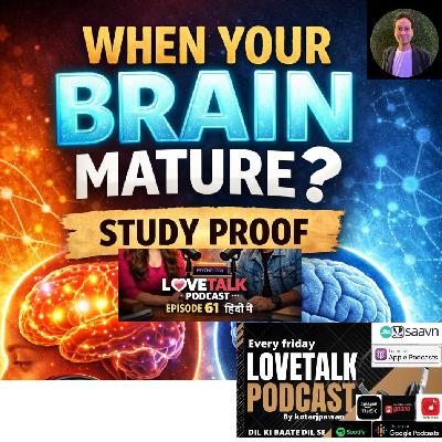 हिंदी When your Brain Mature ? study proof Lovetalk podcast by kotarjpawan episode 61th