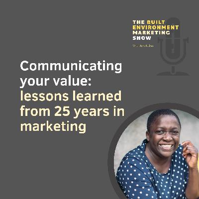 Communicating your value: lessons learned from 25 years in marketing Communicating your value: lessons learned from 25 years in marketing