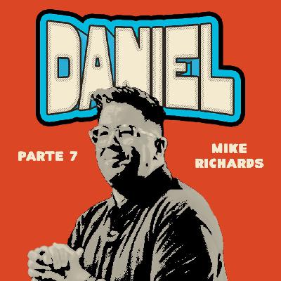 Serie 'Daniel' Parte 7 | Mike Richards