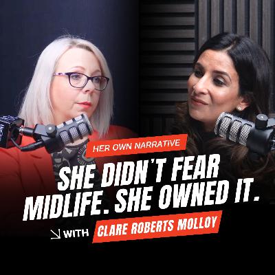 She Didn’t Fear Midlife. She Owned It | Clare Robert Molloy | HON EP13