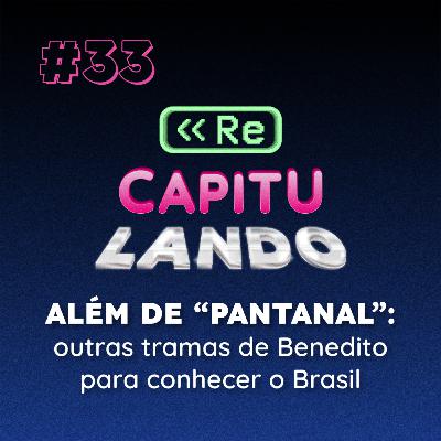 Além de "Pantanal": outras tramas de Benedito para conhecer o Brasil