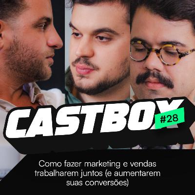CASTBOX #28 | Como fazer marketing e vendas trabalharem juntos (e aumentarem suas conversões)