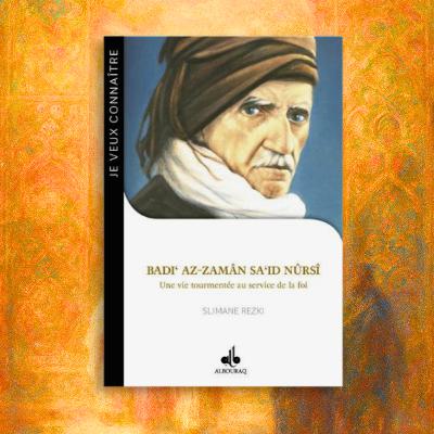 Badi’ az-Zamân Sa’id Nûrsî : une vie tourmentée au service de la foi