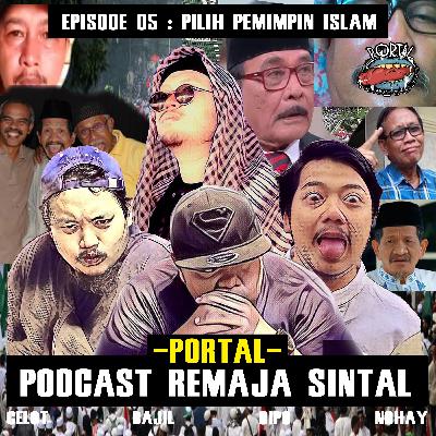 Episode 05 : Pilih Pemimpin Islam