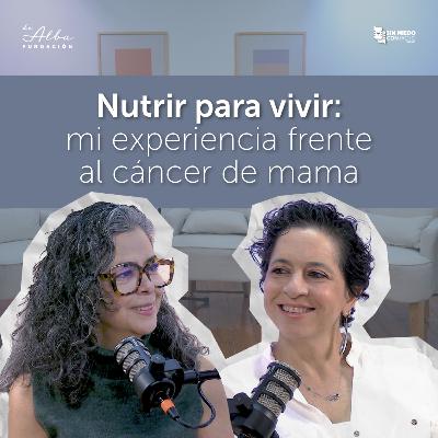 Nutrir para vivir: mi experiencia frente al cáncer de mama: Pia Quintana