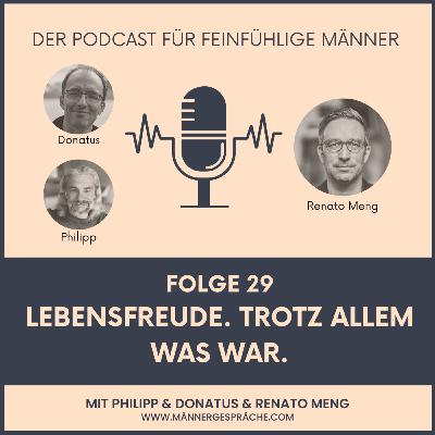 #29 – Lebensfreude, trotz allem was war #29 – Lebensfreude, trotz allem was war