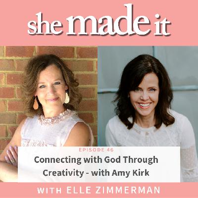 46. Connecting with God Through Creativity - with Amy Kirk