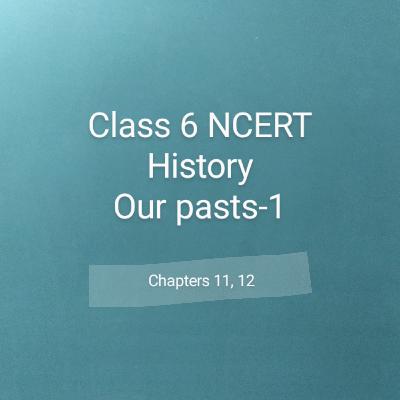 Class 6 NCERT History chapters 11, 12