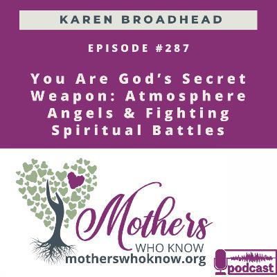 #287. You Are God’s Secret Weapon: Atmosphere Angels, Mom Power & Fighting Spiritual Battles with Christ #287. You Are God’s Secret Weapon: Atmosphere Angels, Mom Power & Fighting Spiritual Battles with Christ