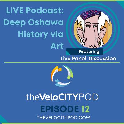 012. #012: LIVE Podcast: Deep Oshawa History Told Through Art