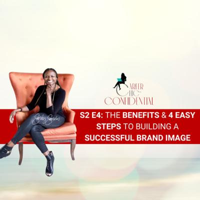 S2 E4: The Benefits & 4 Easy Steps to Building a Successful Brand Image S2 E4: The Benefits & 4 Easy Steps to Building a Successful Brand Image