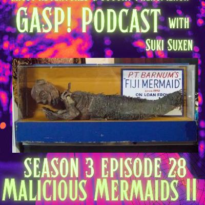 S3E28 • Malicious Mermaids pt. II