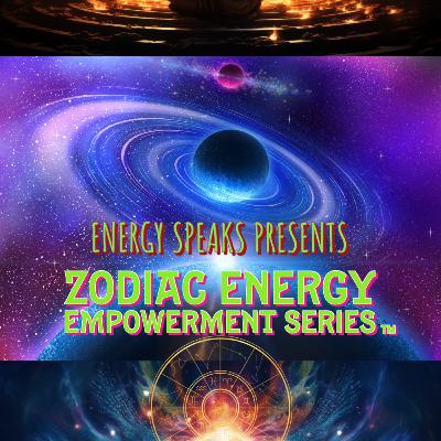 Transform Your Life through Zodiac Energy Empowerment Series™