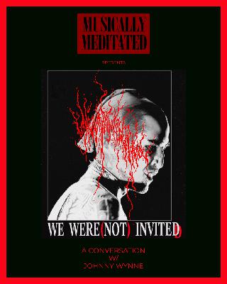 We Weren't Invited w/ Johnny Wynne - Ep 272