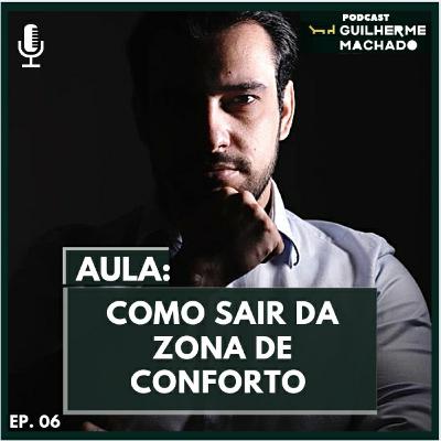 EP #06 - Como sair da zona de conforto EP #06 - Como sair da zona de conforto