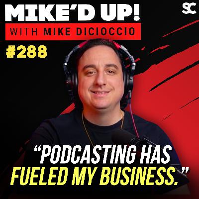 #288: The Real ROI of Podcasting: How Relationships Rebuilt My Business | Mike DiCioccio #288: The Real ROI of Podcasting: How Relationships Rebuilt My Business | Mike DiCioccio