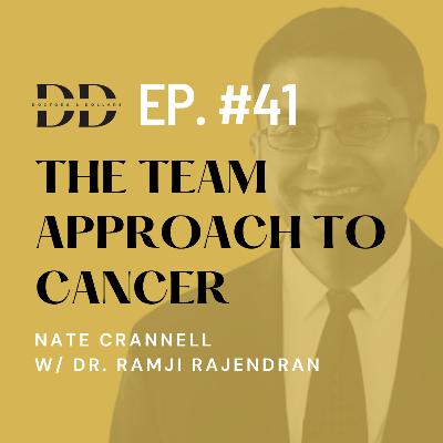 The Team Approach to Cancer Treatment w/ Radiation Oncologist Dr. Ramji Rajendran (Ep. 41) The Team Approach to Cancer Treatment w/ Radiation Oncologist Dr. Ramji Rajendran (Ep. 41)