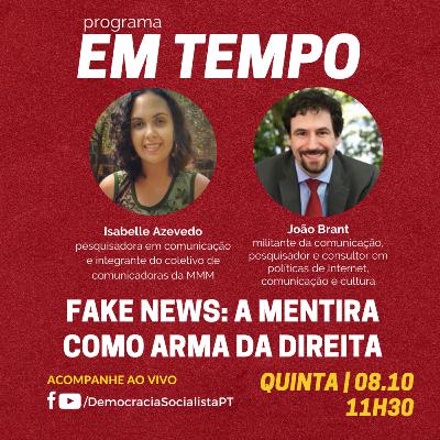 EM TEMPO #20 - Fake news: a mentira como arma da direita. Com João Brant e Isabelle Azevedo