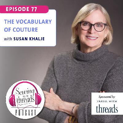 The Vocabulary of Couture, with Susan Khalje | Episode 77