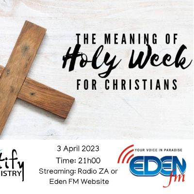 Testify 20230403 The Meaning of Holy Week for Christians