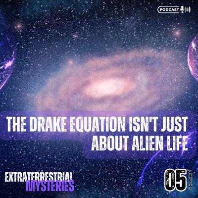 The Drake Equation isn't Just about Alien Life The Drake Equation isn't Just about Alien Life