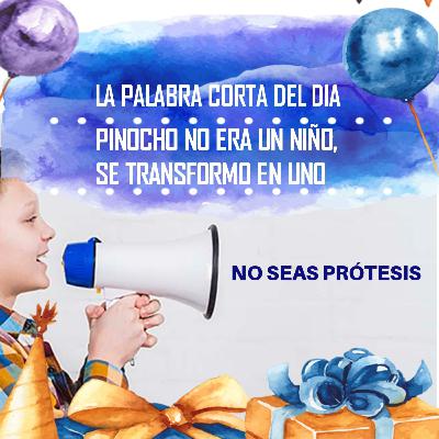 Pinocho no es un niño, se transformó en uno