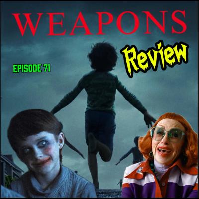 Episode 71 - Weapons (2025) - Movie Review Episode 71 - Weapons (2025) - Movie Review
