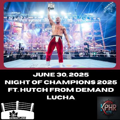 Eh+ Wrestling (6/30/2025) - Night Of Champions 2025 ft. Hutch from Demand Lucha
