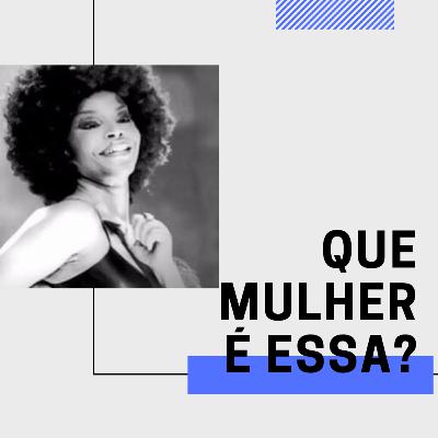 #1 Que Mulher é Essa? Elza Soares