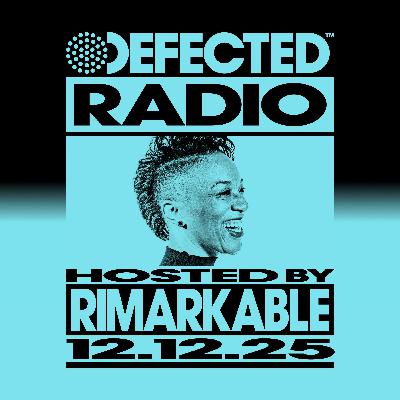 Defected Radio Show hosted by Rimarkable - 12-12-2025