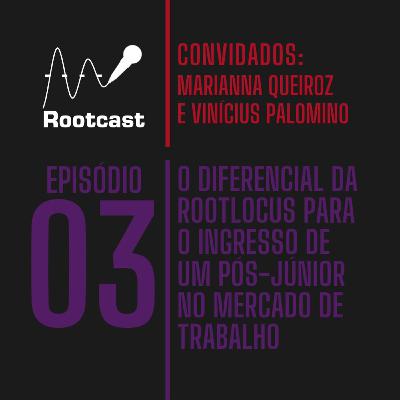 Rootcast #03 - O diferencial da Rootlocus para o ingresso de um Pós-Júnior no mercado de trabalho Rootcast #03 - O diferencial da Rootlocus para o ingresso de um Pós-Júnior no mercado de trabalho