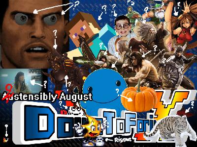 DownToForit X – Ostensibly August!