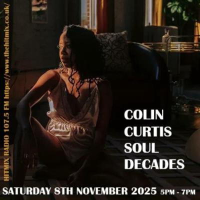 Episode 1225: COLIN CURTIS SOUL DECADES NEW SOUL & GOSPEL 2025 8TH NOVEMBER 2025 HITMIX RADIO 107.5FM Episode 1225: COLIN CURTIS SOUL DECADES NEW SOUL & GOSPEL 2025 8TH NOVEMBER 2025 HITMIX RADIO 107.5FM
