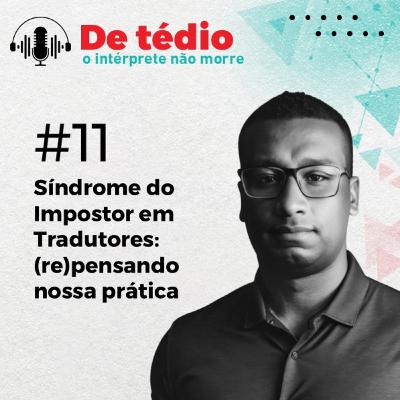 #11 | Síndrome do Impostor em Tradutores: (re)pensando nossa prática