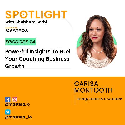 Powerful Insights To Fuel Your Coaching Business Growth Ft. Carisa Montooth