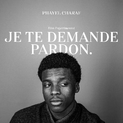 Je te demande pardon.