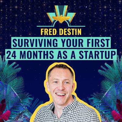 #21: Surviving your first 24 months as a startup by Fred Destin, Partner at Stride.VC