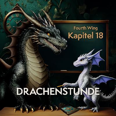 1.18 – Teil 2: Schuppenpflege, geröstete Pulloverschweine und Träume von der Vergangenheit (Fourth Wing, Kapitel 18)