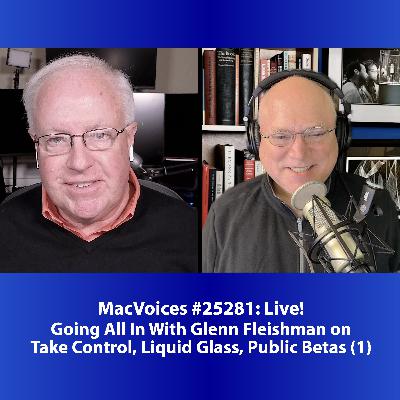 MacVoices #25281: Going All In With Glenn Fleishman on Take Control, LIquid Glass, Public Betas (1) MacVoices #25281: Going All In With Glenn Fleishman on Take Control, LIquid Glass, Public Betas (1)
