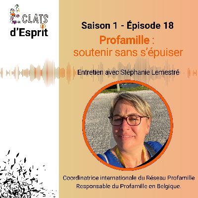 Profamille : soutenir sans s’épuiser, entretien avec Stéphanie Lemestré Profamille : soutenir sans s’épuiser, entretien avec Stéphanie Lemestré