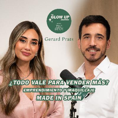 ¿Todo vale para VENDER más? Emprendimiento y maquillaje made in Spain | Gerard Prats en The Glow Up Journey by Two Poles
