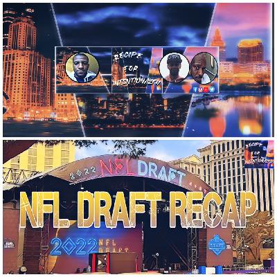 EP 41.) NFL DRAFT RECAP! | Recipe | Sunday May 01, 2022 9PM EST EP 41.) NFL DRAFT RECAP! | Recipe | Sunday May 01, 2022 9PM EST