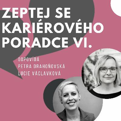 Zeptej se kariérového poradce vol.6 - odpovídá: Petra Drahoňovská & Lucie Václavková - 26.11.2021