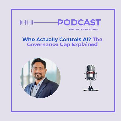 EP 35: Who Actually Controls AI? The Governance Gap Explained