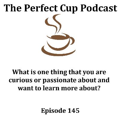 What is one thing that you are curious or passionate about and want to learn more about? What is one thing that you are curious or passionate about and want to learn more about?