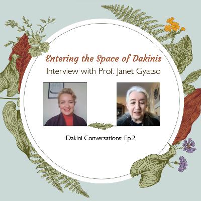 Entering the Space of Dakinis: Interview with Prof. Janet Gyatso (Harvard University) (Dakini Conversations: Ep.2)