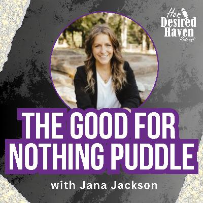 Finding Hope When You're Stuck in Sadness - Ep 99 | Her Desired Haven