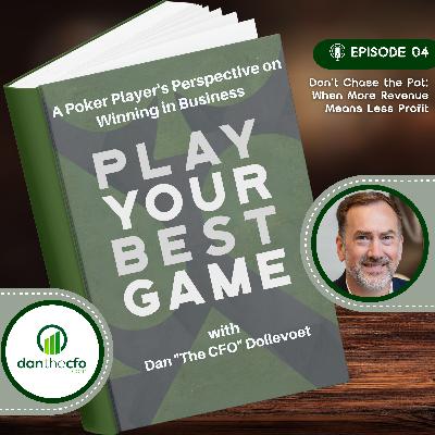 Don’t Chase the Pot: When More Revenue Means Less Profit with Dan Dollevoet Don’t Chase the Pot: When More Revenue Means Less Profit with Dan Dollevoet