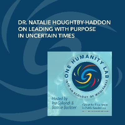 Dr. Natalie Houghtby-Haddon On Leading With Purpose In Uncertain Times