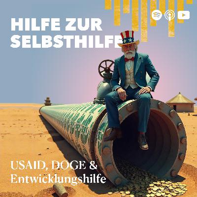 Hilfe zur Selbsthilfe – USAID, DOGE und Entwicklungshilfe heute Hilfe zur Selbsthilfe – USAID, DOGE und Entwicklungshilfe heute